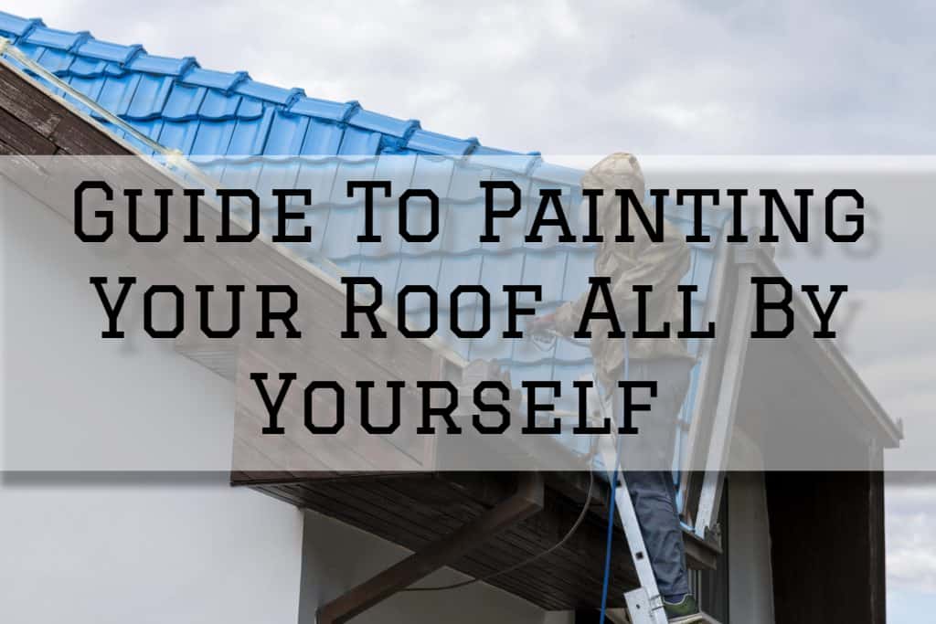 Guide To Painting Your Roof All By Yourself