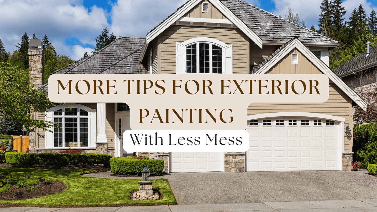 More Tips For Exterior Painting With Less Mess In Anchorage, AK - Campbell Painting