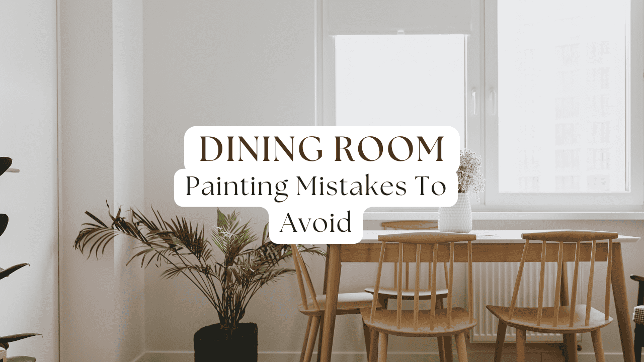 Dining Room Painting Mistakes To Avoid In Anchorage, AK - Campbell Painting